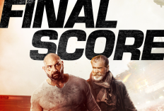 Sinopsis Final Score (2018) Bioskop Trans TV Hari Ini 8 Juli 2024 Dibintangi Dave Bautista dan Pierce Brosnan: Petualangan Michael Knox Menyelamatkan Ribuan Orang dari Bencana Alam