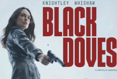 Penjelasan Ending Film Black Doves 2024 Full Episode 1-6 Dibintangi Keira Knightley di Netflix: Latar belakang geopolitik yang kental dan aksi yang mendebarkan