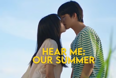 Apakah Film Hear Me: Our Summer akan Lanjut Season 2?