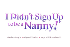 BACA I Didnt Sign Up to be a Nanny! chapter 1 2 3 4 5 6 7 8 9 10 11 12 13 14 15 Bahasa Indonesia Sub Indo Raw Eng Fr